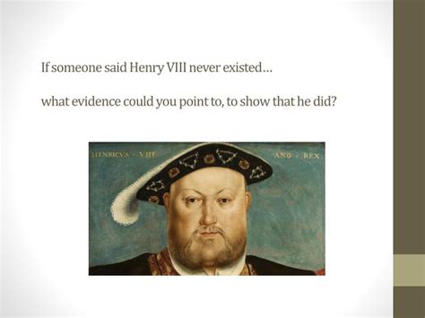 Ppt If Someone Said Henry Viii Never Existed What Evidence Could You