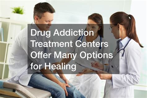 Drug Addiction Treatment Centers Offer Many Options For Healing Bright Healthcare