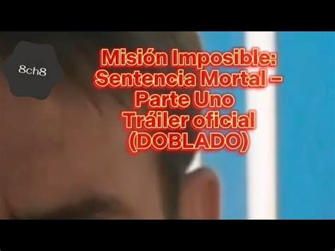 Misi N Imposible Sentencia Mortal Parte Uno Tr Iler Oficial Doblado Ch Youtube