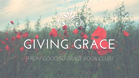 Giving Grace From Good To Grace Send Network