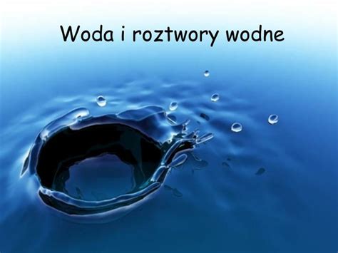 PPT - Woda i roztwory wodne PowerPoint Presentation, free download - ID