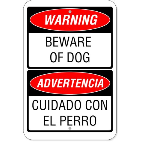 Whenever you see a 'beware of the dog' sign you probably imagine some terrifying beast with sharp teeth. Beware of Dog English and Spanish Vertical Sign - Custom Signs