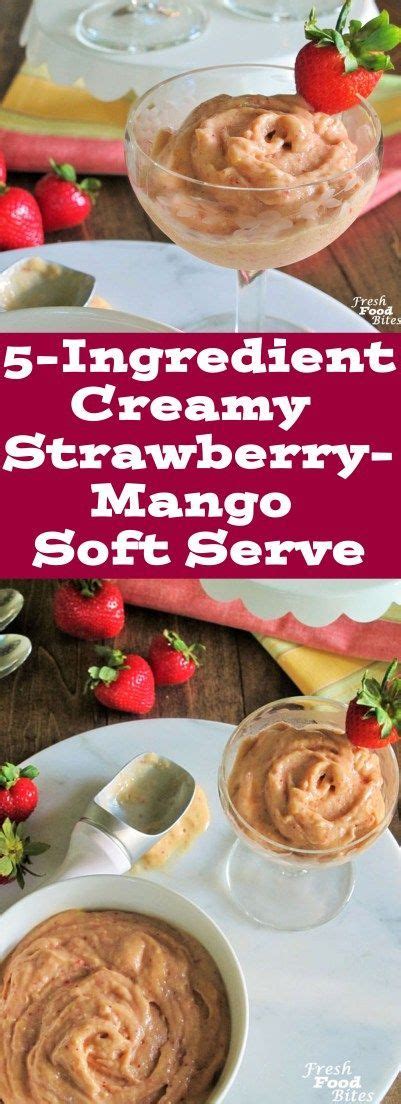 5 Ingredient Creamy Strawberry Mango Soft Serve Fresh Food Bites Top