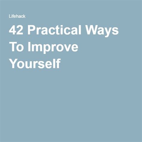 42 Practical Ways To Improve Yourself Improve Productivity Improve