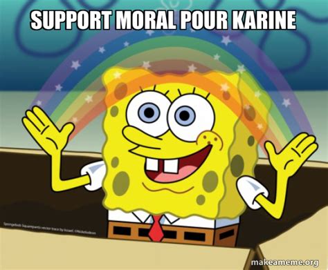 Support Moral Pour Karine Rainbow Spongbob Make A Meme