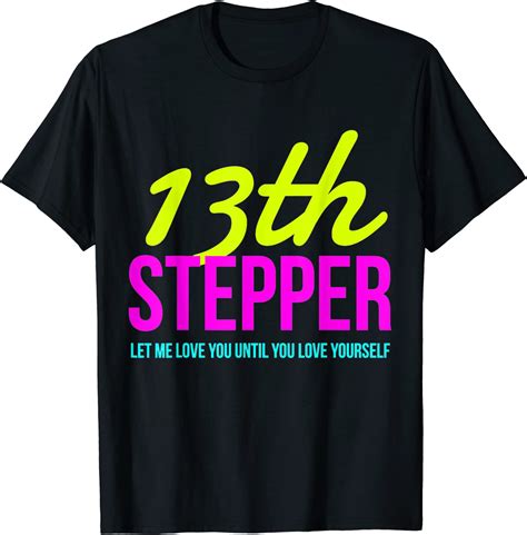 13 Stepper 13th Step Alcoholic Clean And Sober T Shirt
