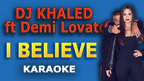 Dj Khaled Ft Demi Lovato I Believe Lyrics Karaoke Youtube
