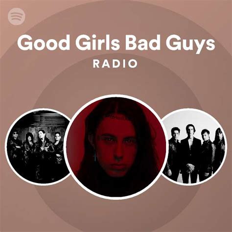 good girls bad guys radio playlist by spotify spotify