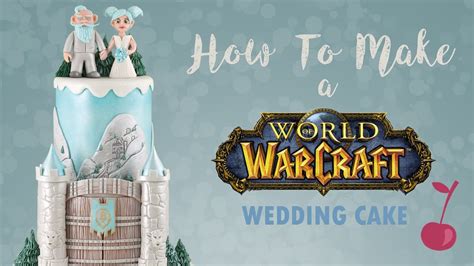 World Of Warcraft Wedding Cake Tutorial How To Cherry School Youtube