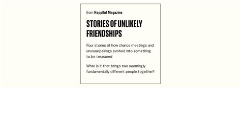 Stories Of Unlikely Friendships Briefly
