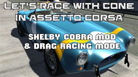 Let S Race With Cone S E Assetto Corsa Shelby Cobra Drag Racing