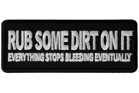 Rub Some Dirt On It Everything Stops Bleeding Eventually Patch Funny