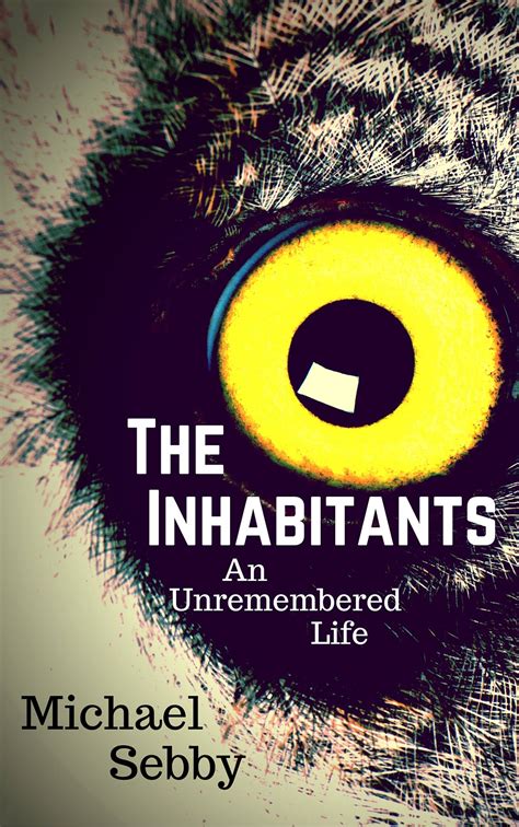 The Inhabitants An Unremembered Life