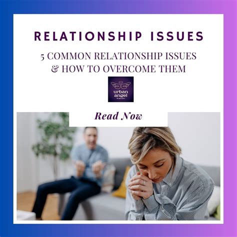 5 Common Relationship Issues And How To Overcome Them Urban Angel