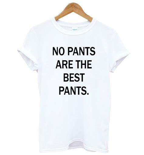 No Pants Are The Best Pants Letters Print Women Tshirt Cotton Casual