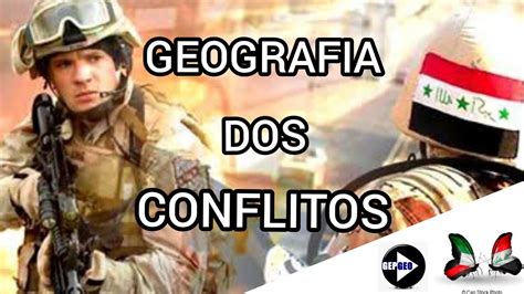 Geografia Dos Conflitos Guerras Envolvendo Ir Iraque E Afeganist O