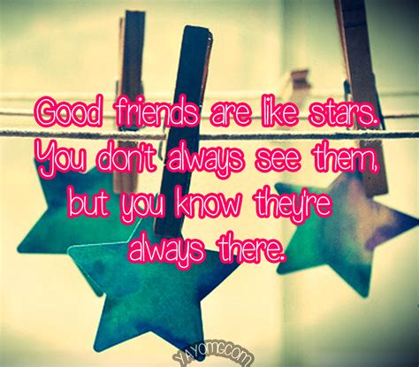You do not see all the time, but you know they are there — tonya hurley —. QUOTE: Good Friends Are Like Stars | YAYOMG!