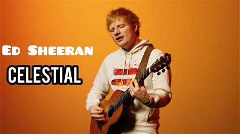 Ed Sheeran Celestial New Song Lyrics Youtube