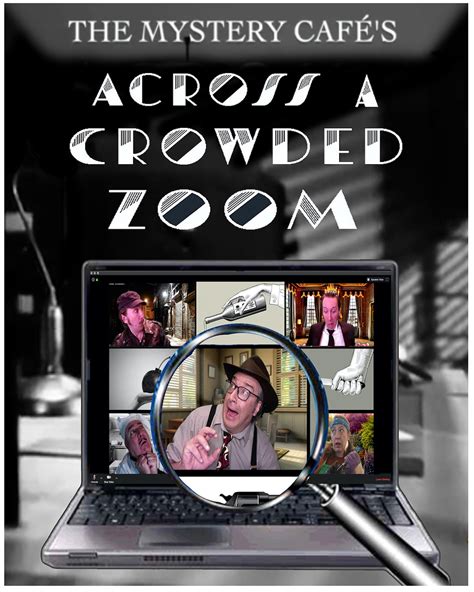 A guest list of game players. Across A Crowded Zoom | Virtual Murder Mystery - Mystery Cafe