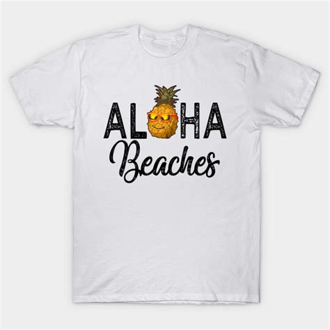 Aloha Beaches Aloha Beaches T Shirt Teepublic