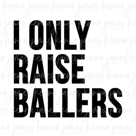 I Only Raise Ballers Svg Baller Svg Sports Svg Baseball