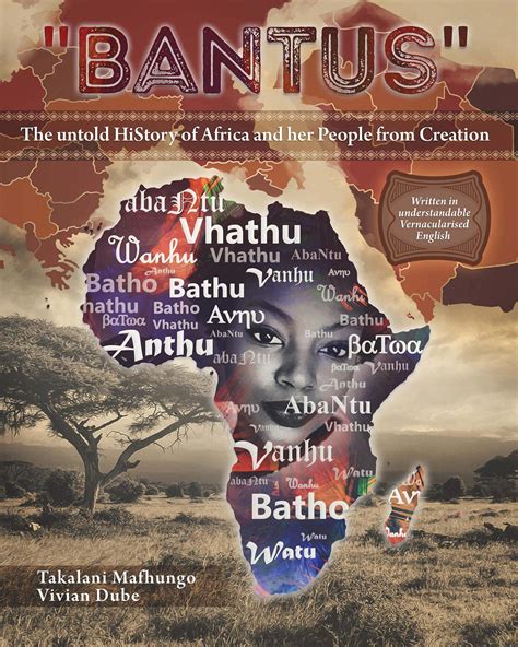 Bantus The Untold History Of Africa And Her People From Creation By Mukololo Wa Luvhalani