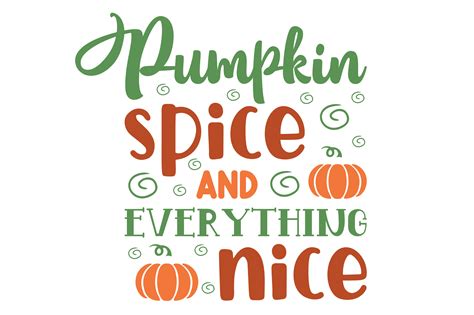 Pumpkin Spice And Everything Nice Svg Cut File By Creative Fabrica