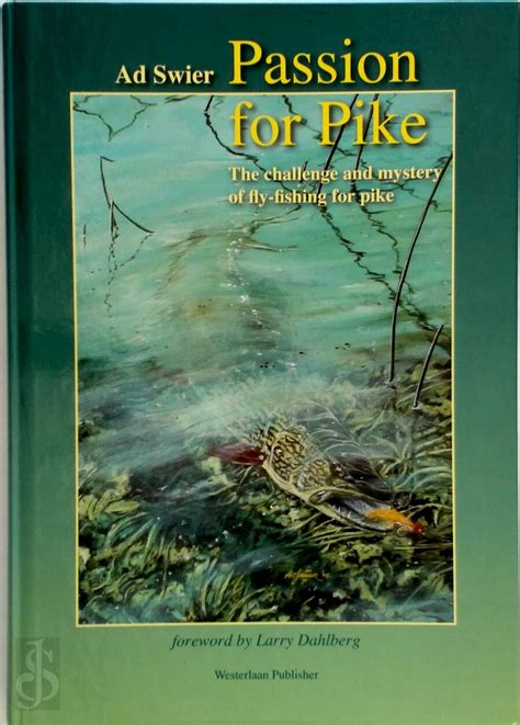 Passion For Pike The Challenge And Mystery Of Fly Fishing For Pike