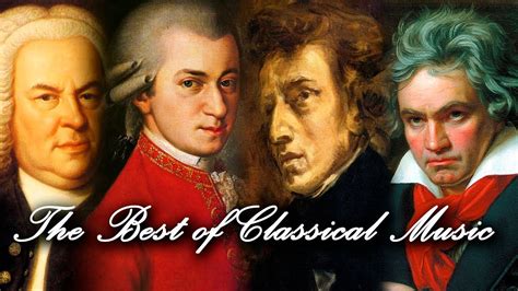 The Best Of Classical Music Mozart Beethoven Bach Chopin
