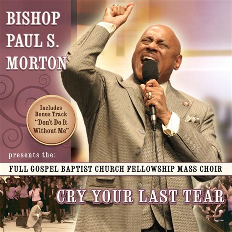 ‎cry Your Last Tear By Bishop Paul S Morton Sr And Full Gospel Baptist