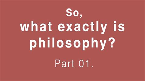 What Is Philosophy Part 01 Youtube