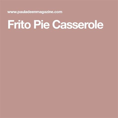 Frito Pie Casserole Paula Deen Magazine