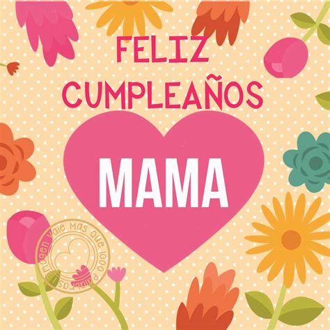 1 Imagen Vale Mas Que 1000 Palabras Feliz Cumpleaños Mama 2