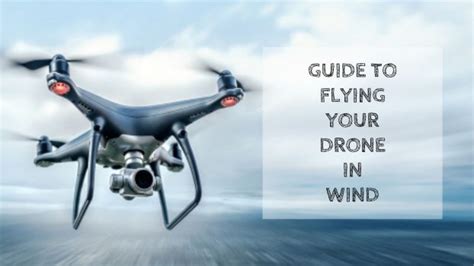 How To Fly Your Drone In The Wind 6 Tips On Flying Drones In Windy