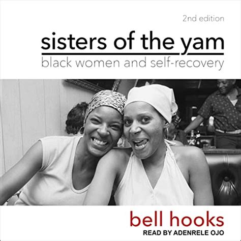 Sisters Of The Yam 2nd Edition Black Women And Self Recovery Audio Download Bell Hooks