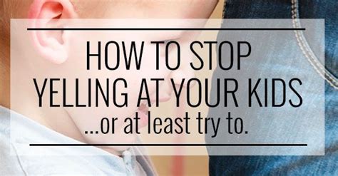 How To Stop Yelling At Your Kids Or At Least Try To Prayer For