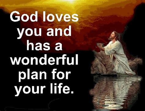 God Loves You And Has A Wonderful Plan For Your Life Wise Words Quotes