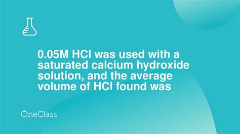 005m Hcl Was Used With A Saturated Calcium Hydroxide Solution And The