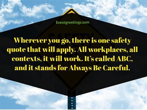 Safety isn't a slogan, it's a way of life safety poster is the latest from css. 30 Best Safety Quotes To Share Concern About Your Dearest One