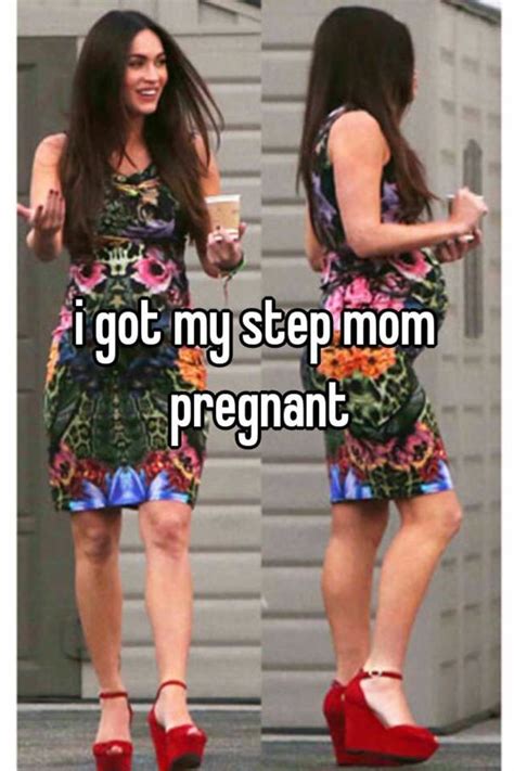 i got my step mom pregnant