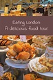 Eating London a delicious food tour | London food, Food tours, Yummy food
