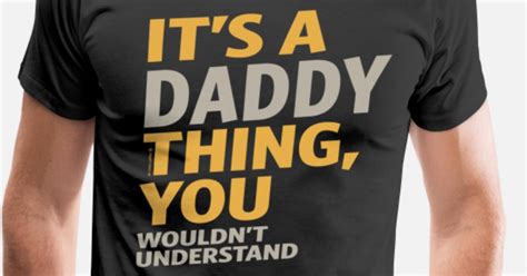 Its A Daddy Thing Mens Premium T Shirt Spreadshirt