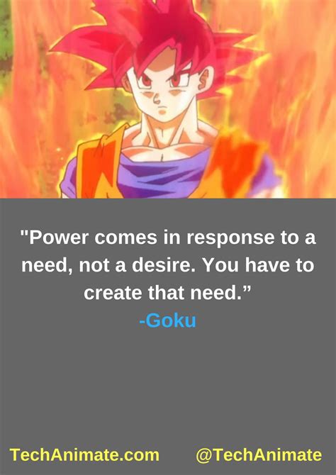Make sure to comment your favorite goku quote. Power comes in response to a need, not a desire. You have to create that need. | TechAnimate