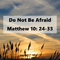 Matthew 10: 24-33 “The Encouragement”