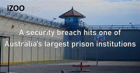 A Security Breach Hits One Of Australias Largest Prison Institutions