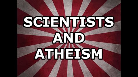 Scientists And Atheism Youtube