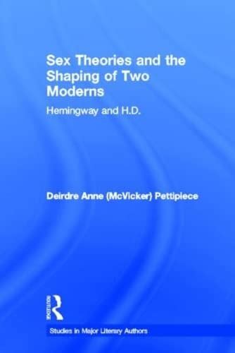 Sex Theories And The Shaping Of Two Moderns Hemingway And Hd