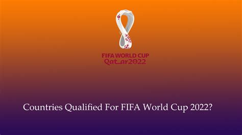 Countries Qualified For Fifa World Cup 2022 Complete And Updated List