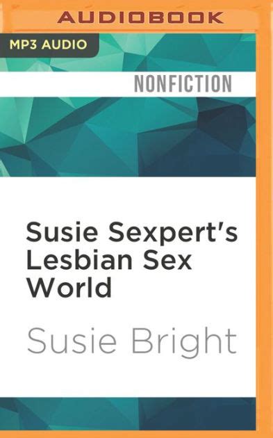 Susie Sexpert S Lesbian Sex World By Susie Bright Audiobook Mp3 On Cd Barnes And Noble®