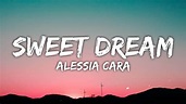Alessia Cara - Sweet Dream (Lyrics) - YouTube